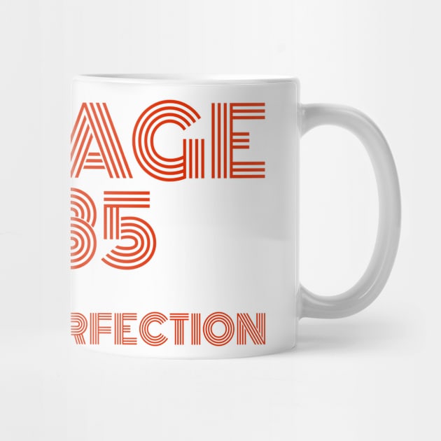 Vintage 1985 Aged to perfection. by MadebyTigger